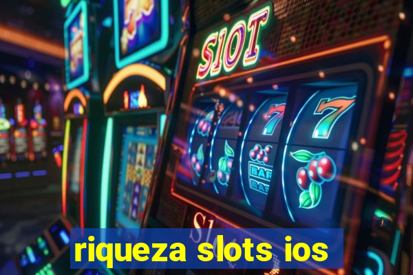 riqueza slots ios